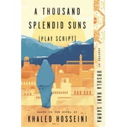 A Thousand Splendid Suns Play Script Based on the novel by Khaled Hosseini, Paperback