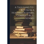 A Thousand Tit-bits From A Hundred Authors, Compiled By G. Newnes Paperback
