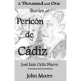 thumbnail image 1 of A Thousand and One Stories of Pericón de Cádiz (Paperback) by Sir John Moore, Jose Luis Ortiz Nuevo, 1 of 1