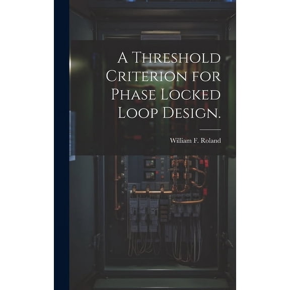 A Threshold Criterion for Phase Locked Loop Design., (Hardcover)