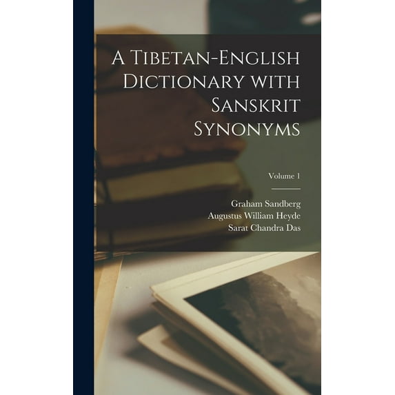 A Tibetan-English Dictionary with Sanskrit Synonyms; Volume 1 (Hardcover)