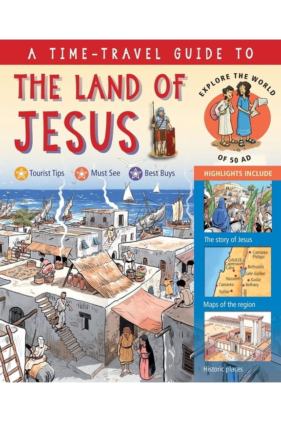 A Time-Travel Guide to the Land of Jesus: Explore the World of 50 AD, (Hardcover)
