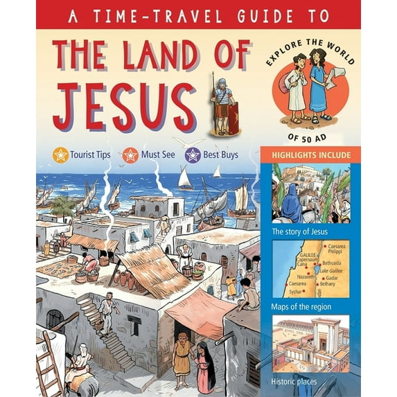 A Time-Travel Guide to the Land of Jesus: Explore the World of 50 AD, (Hardcover)
