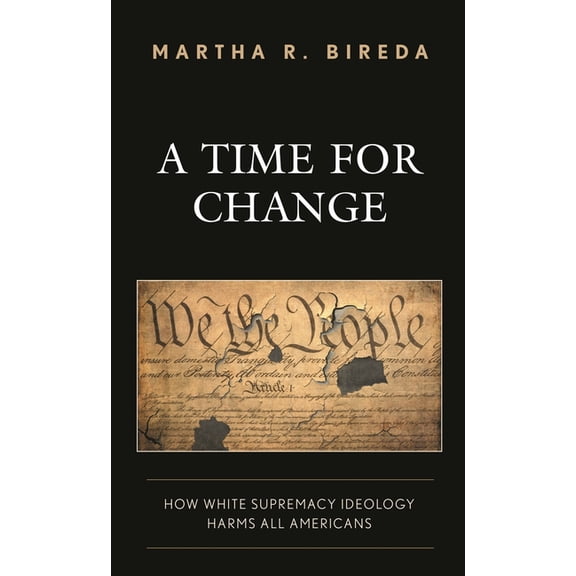 A Time for Change: How White Supremacy Ideology Harms All Americans, (Hardcover)