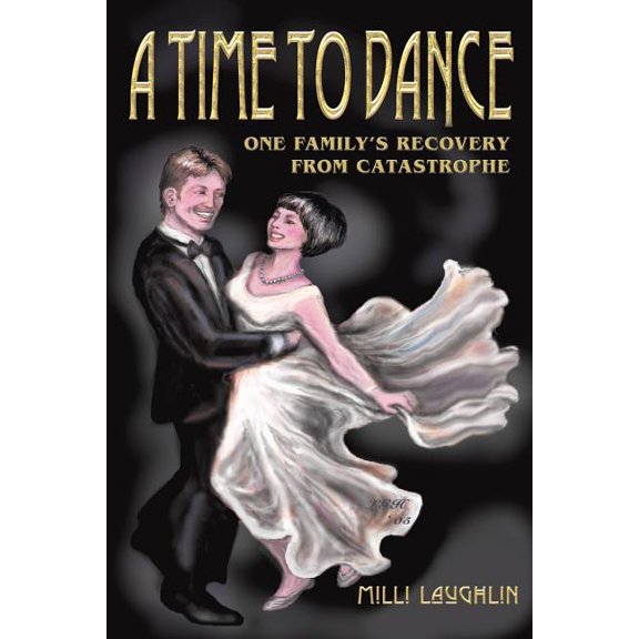 A Time to Dance: One Family's Recovery from Catastrophe (Paperback) by MILLI Laughlin