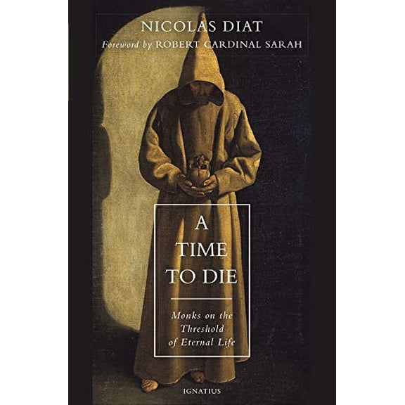 Pre-Owned A Time to Die: Monks on the Threshold of Eternal Life (Paperback) 1621642747 9781621642749