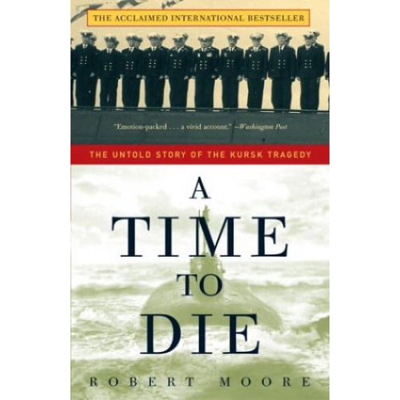 Pre-Owned A Time to Die: The Untold Story of the Kursk Tragedy Paperback