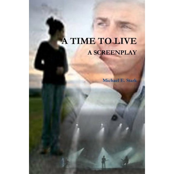 A Time to Live - A Screenplay, (Paperback)
