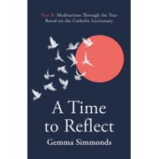 A Time to Reflect - Year B Meditations Through the Year Based on the Catholic Lectionary, Hardcover