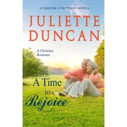 Time for Everything A Time to Rejoice A Christian Romance, Book 4, Paperback