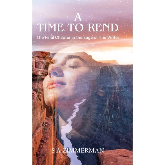 A Time to Rend: The Final Chapter in the saga of The Writer, (Hardcover)