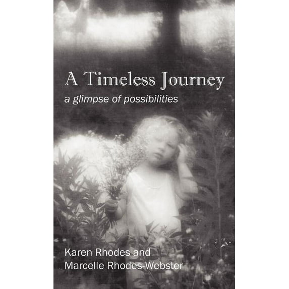 A Timeless Journey: a glimpse of possibilities, (Hardcover)