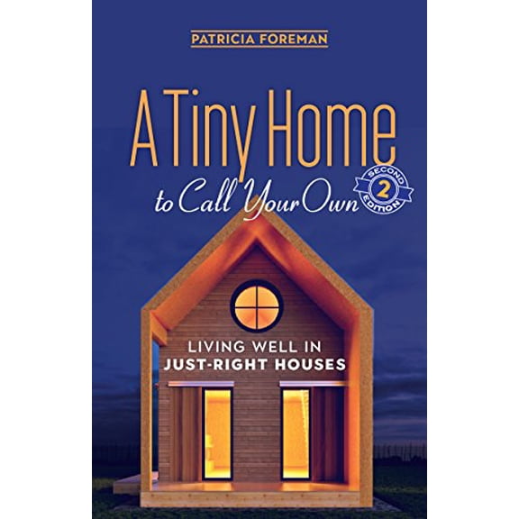Pre-Owned A Tiny Home to Call Your Own: Living Well in Just-Right Houses (Paperback) 0865718903 9780865718906