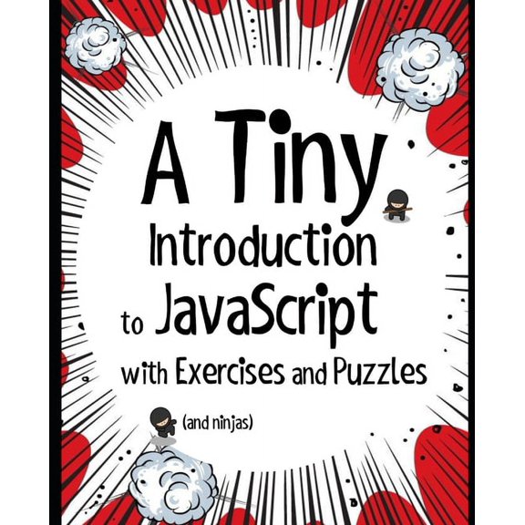 A Tiny Introduction to JavaScript with Exercises and Puzzles (Paperback)