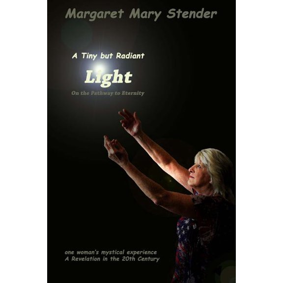 A Tiny but Radiant Light: On the pathway to eternity, (Paperback)