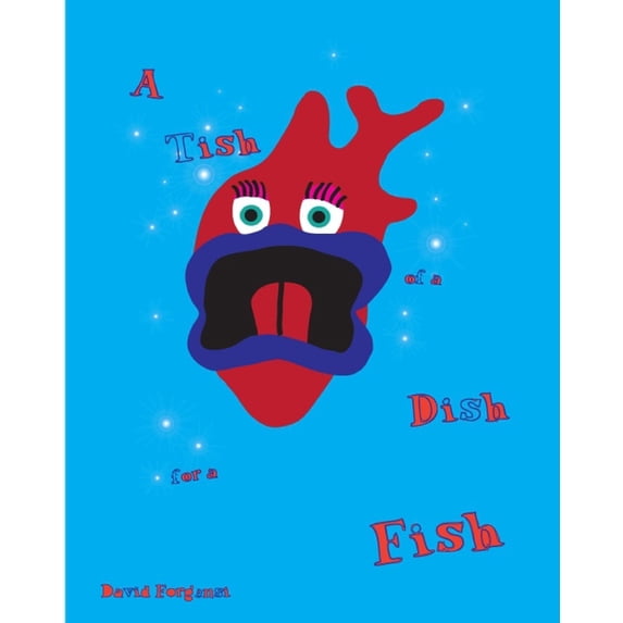 A Tish, Of A Dish, For A Fish Paperback 1456313835 9781456313838 David A Forgensi