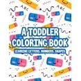 thumbnail image 1 of A Toddler Coloring Book Learning Letters, Numbers & Shapes: A Coloring Activity Sheet For Preschoolers, Illustrations An, (Paperback), 1 of 1