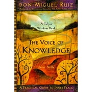 DON MIGUEL RUIZ; JANET MILLS A Toltec Wisdom Book: The Voice of Knowledge : A Practical Guide to Inner Peace (Series #4) (Paperback)