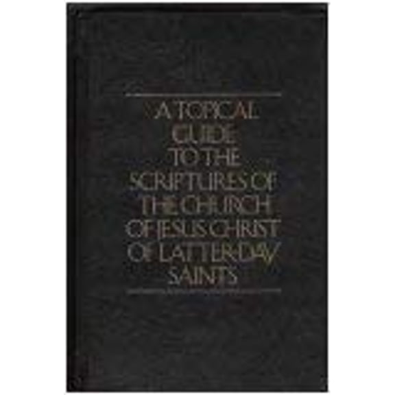 Pre-Owned A Topical Guide To The Scriptures of The Church of Jesus Christ of The Latter-day Saints (Hardcover) 0877476772 9780877476771