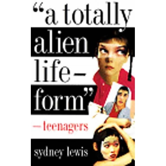 A Totally Alien Life-Form: Teenagers, (Paperback)