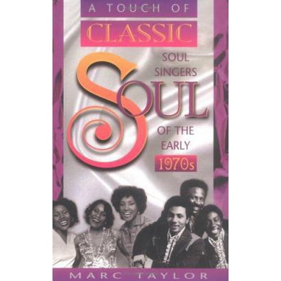 Pre-Owned A Touch of Classic Soul: Soul Singers of the Early 1970s (Paperback) 0965232840 9780965232845