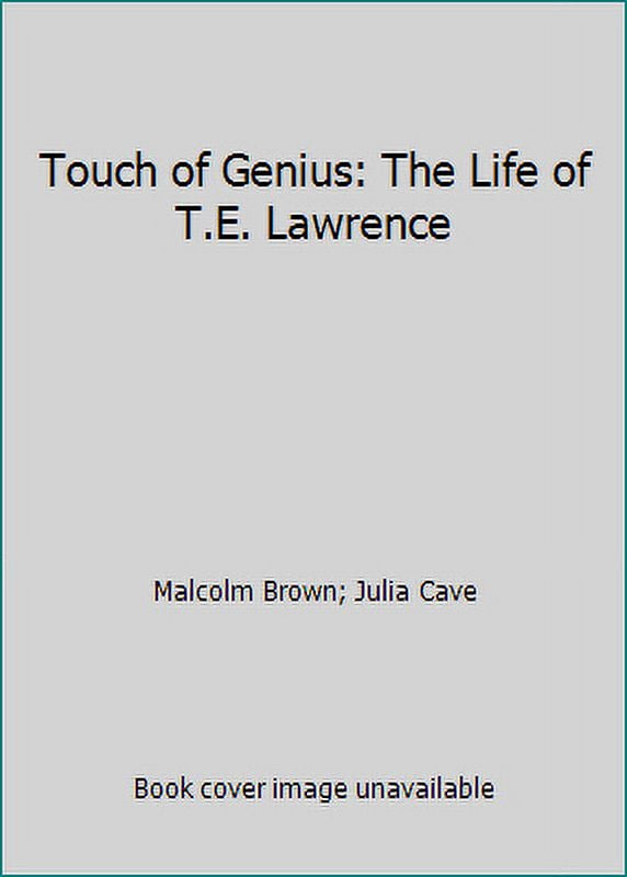Pre-Owned A Touch of Genius: The Life T.E. Lawrence (Hardcover) 1557782032 9781557782038
