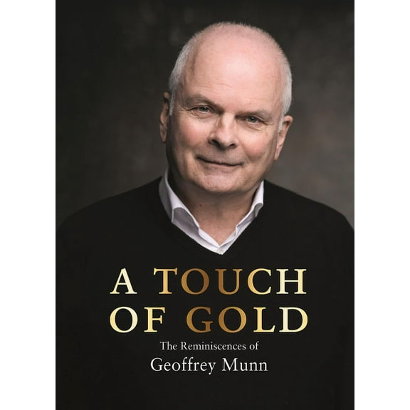 A Touch of Gold : The Reminiscences of Geoffrey Munn (Hardcover)