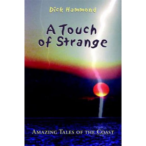 Pre-Owned A Touch of Strange: Amazing Tales of the Coast (Hardcover) 1550172700 9781550172706