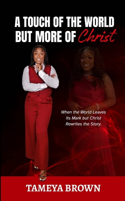 A Touch of the World but More of Christ: When the World Leaves its Mark but Christ Rewrites the Story, (Paperback)