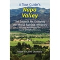 thumbnail image 1 of A Tour Guide's Napa Valley: The Secrets for Enjoying the World Famous Wineries Including Wine Tasting Tips Maps & a Deta, (Paperback), 1 of 1