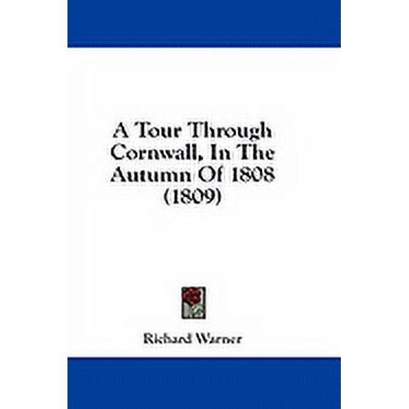 A Tour Through Cornwall, In The Autumn Of 1808 (1809) (Paperback)