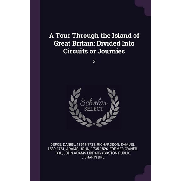 A Tour Through the Island of Great Britain : Divided Into Circuits or Journies: 3 (Paperback)