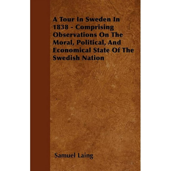 A Tour in Sweden in 1838 - Comprising Observations on the Moral, Political, and Economical State of the Swedish Nation (Paperback)