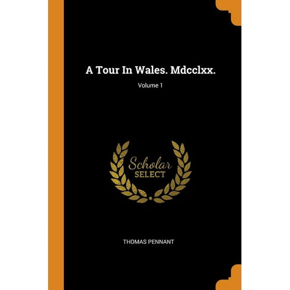 A Tour in Wales. MDCCLXX.; Volume 1 (Paperback)