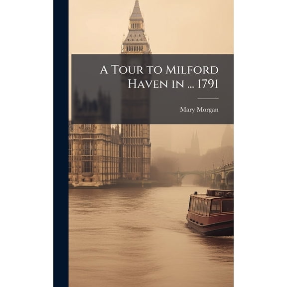 A Tour to Milford Haven in ... 1791, (Hardcover)