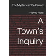 thumbnail image 1 of A Town's Inquiry: The Mysteries Of A Crowd, (Paperback), 1 of 1