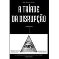 thumbnail image 1 of A Tríade Da Disrupção: 43 Lições Que Mudaram Minha Vida Como Empresário, (Paperback), 1 of 1