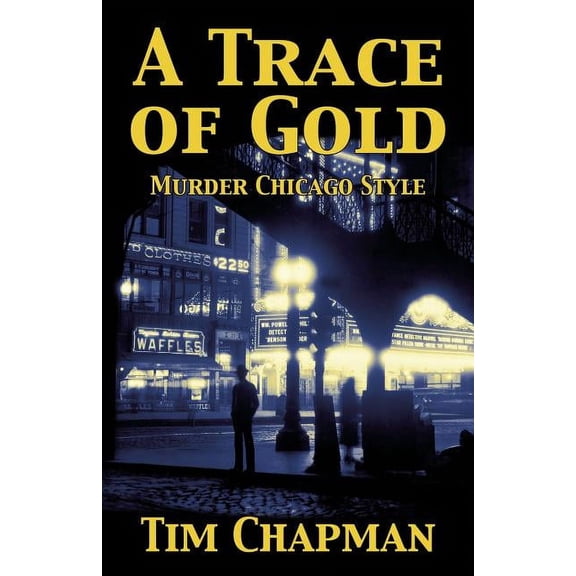 A Trace of Gold: Murder Chicago Style, (Paperback)