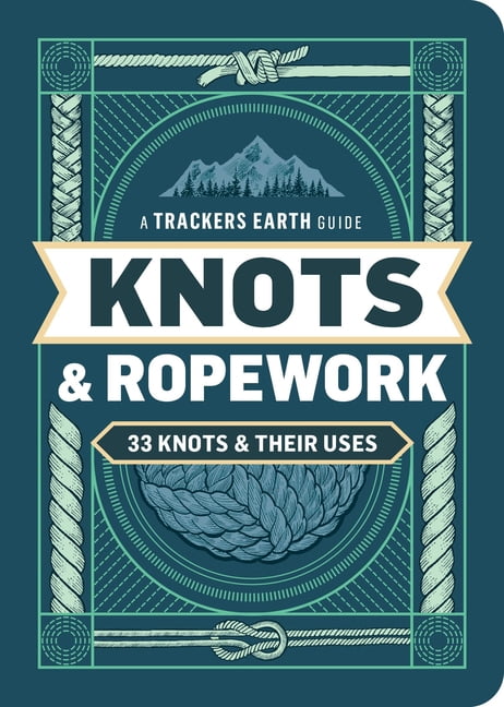 A Trackers Earth Guide Knots & Ropework: 33 Knots & Their Uses, (Paperback)