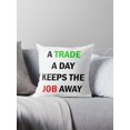 A Trade A Day Keeps The Job Away Stock Market Trader Throw Pillow