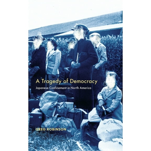 A Tragedy of Democracy: Japanese Confinement in North America, (Paperback)