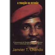 A Trai o Da Retid o O Assassinato de Thomas Sankara do Burkina Faso e o Sufoca o da Esperan a na  frica, Paperback