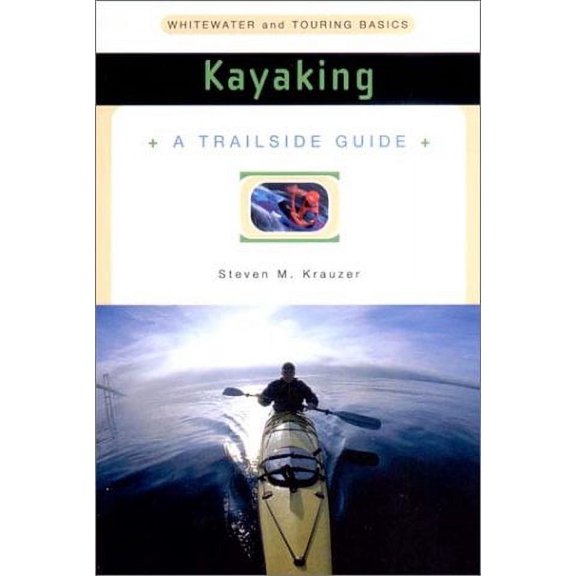 Pre-Owned A Trailside Guide: Kayaking (Paperback) 0393313360 9780393313369