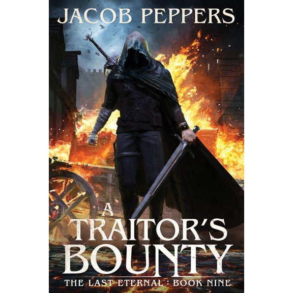 The Last Eternal A Traitor's Bounty: Book Nine of The Last Eternal, Book 9, (Paperback)