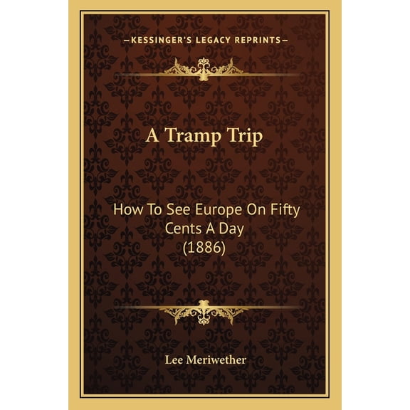 A Tramp Trip : How To See Europe On Fifty Cents A Day (1886) (Paperback)