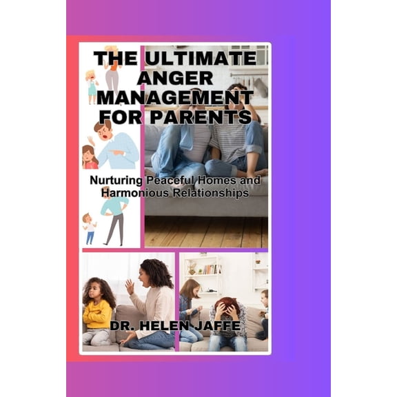 A Transformative and Life-Changing Books: The Ultimate Anger Management for Parents (Paperback)
