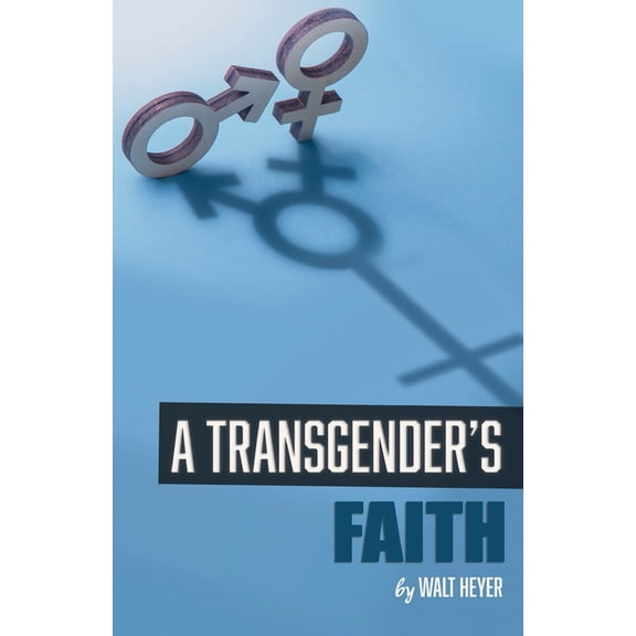 A Transgender's Faith, (Paperback)