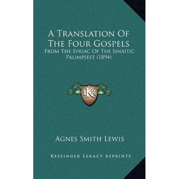 A Translation Of The Four Gospels: From The Syriac Of The Sinaitic Palimpsest 1894 Hardcover 1164314653 9781164314653 Agnes Smith Lewis