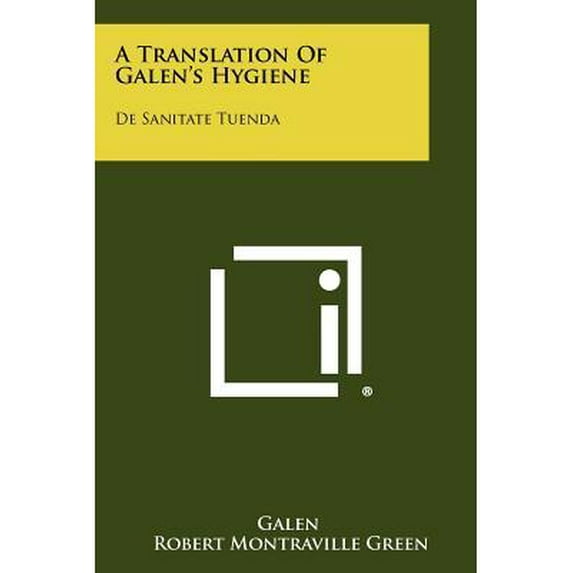 A Translation of Galen's Hygiene: de Sanitate Tuenda