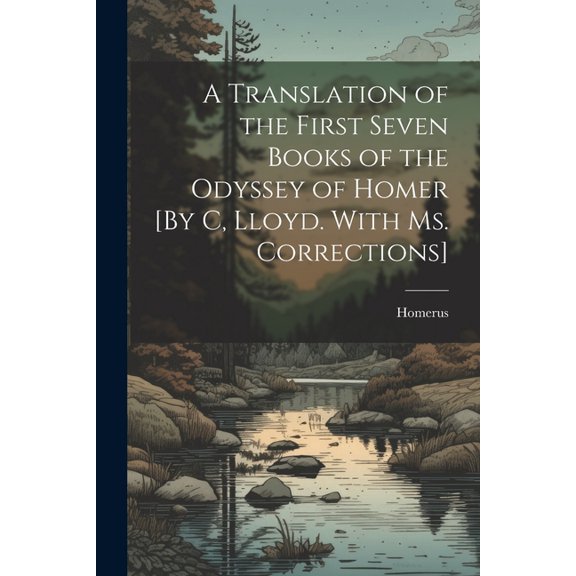 A Translation of the First Seven Books of the Odyssey of Homer [By C, Lloyd. With Ms. Corrections] (Paperback)
